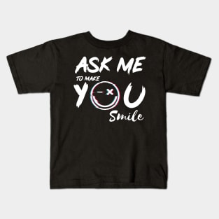 Ask Me To Make You Smile Beautiful design Kids T-Shirt